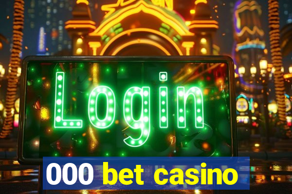 000 bet casino